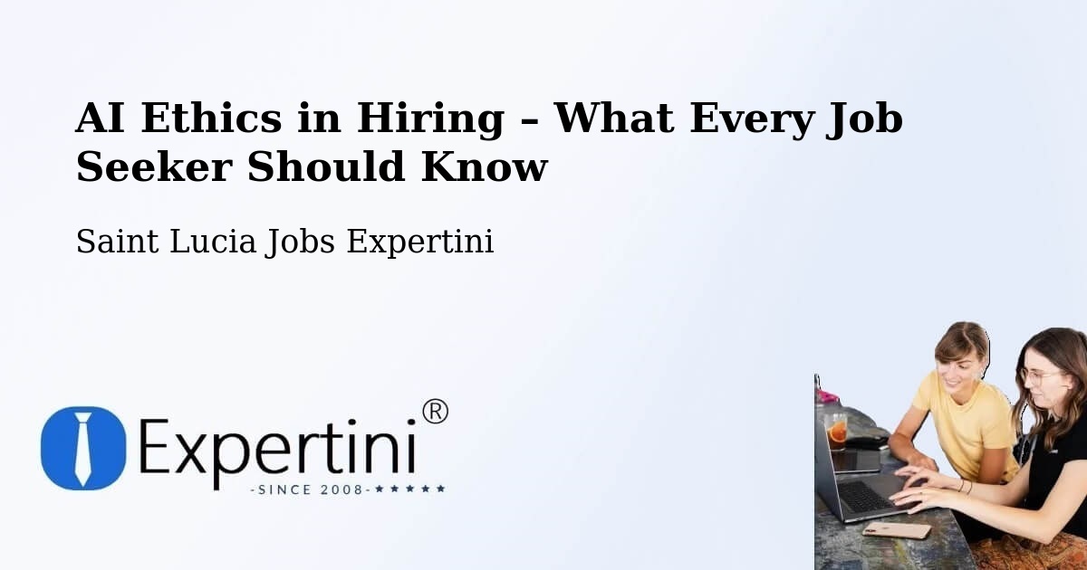 AI Ethics in Recruitment & Hiring – Morne Road - Morne Road, Saint Lucia Jobs Expertini