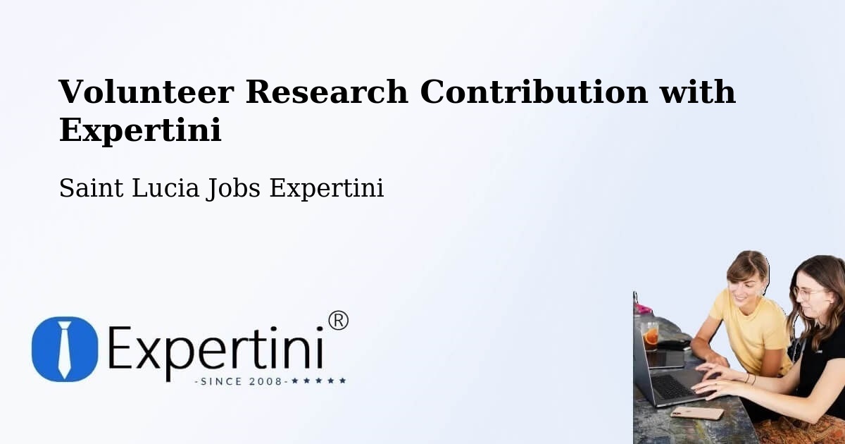 Volunteer Research Contribution Program – Morne Road - Saint Lucia Jobs Expertini